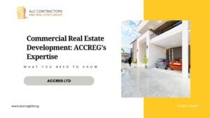 Read more about the article Commercial Real Estate Development: ACCREG’s Expertise