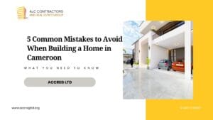 Read more about the article 5 Common Mistakes to Avoid When Building a Home in Cameroon